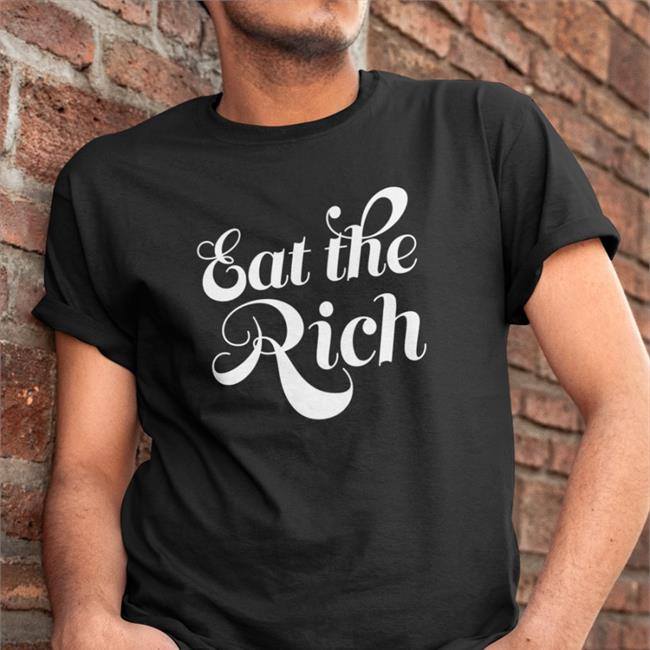 Erika Eat The Rich Shirt