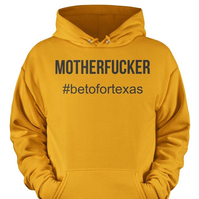 Motherfucker Betofortexas Tee Shirt
