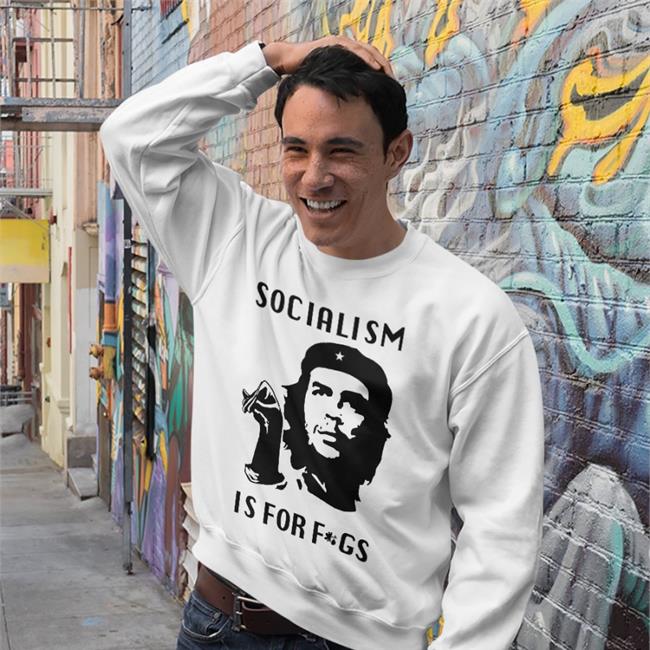 Socialism Is For Fags Shirt Dallas