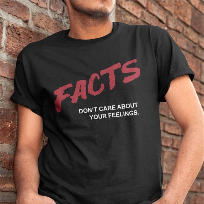 Facts Don't Care About Your Feelings Long Sleeve T Shirt