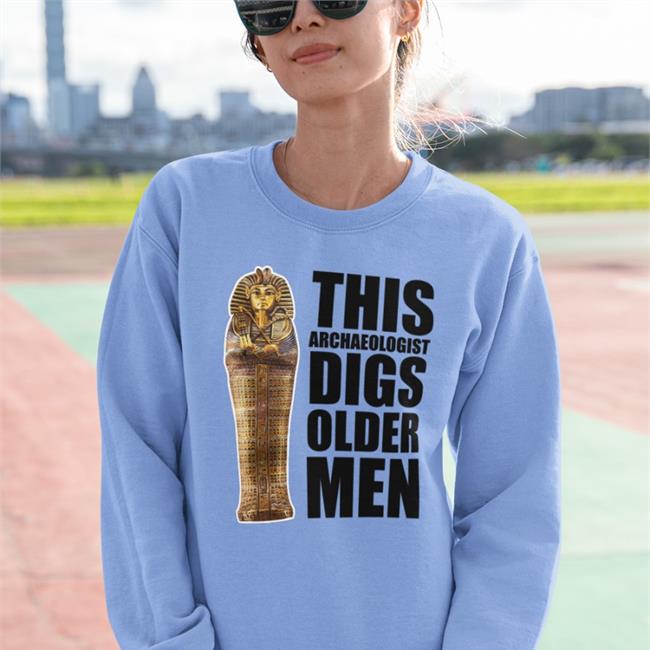 This Archaeologist Digs Older Men Shirt Funny