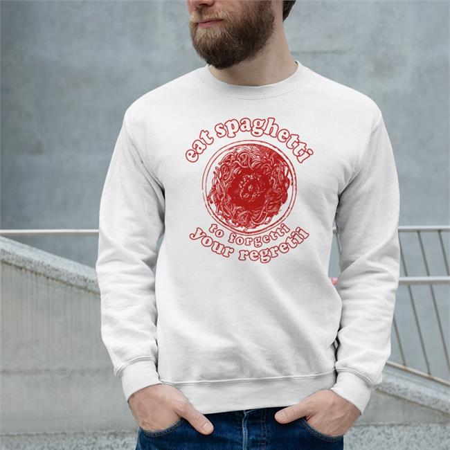 Eat Spaghetti To Forgetti Your Regretii Shirts