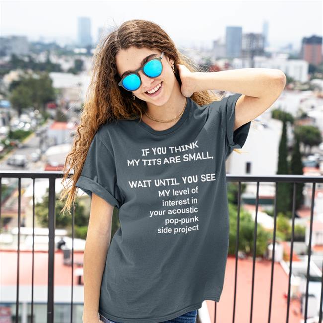 If You Think My Tits Are Small Wait Until You See Shirt
