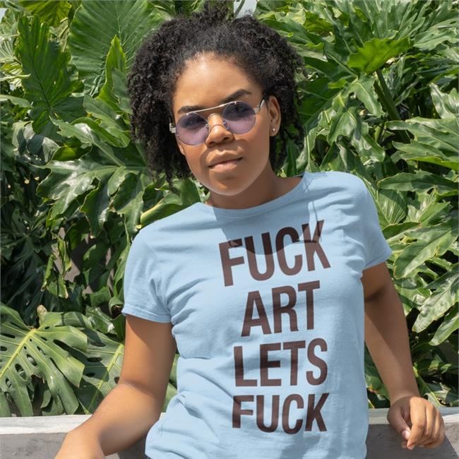 Shirts That Go Hard Merch Shirtsthtgohard Fuck Art Lets Fuck T Shirt