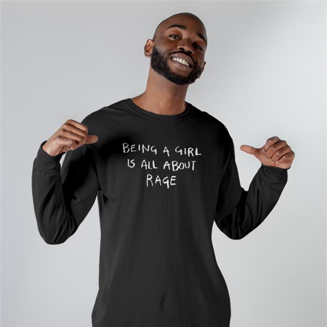 Being A Girl Is All About Rage Long Sleeve Shirt Girlofswords