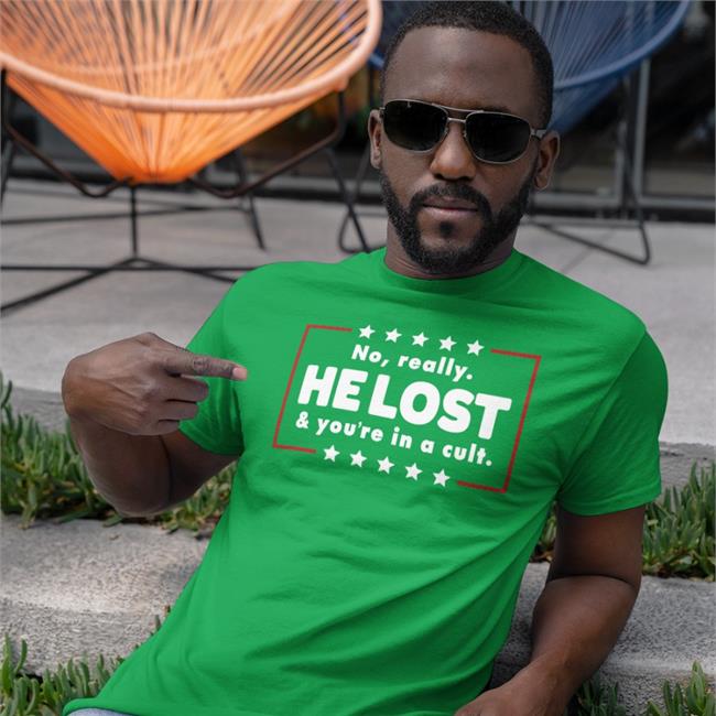 No Really He Lost & You're In A Cult Shirts Mr Q Of Maine
