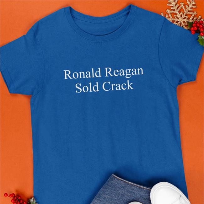 Sufficientrevenue Ronald Reagan Sold Crack T Shirt