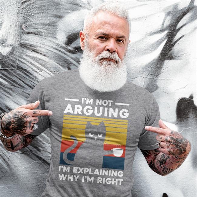 I'm Not Arguing Im Explaining Why I'm Right Shirt TG22110