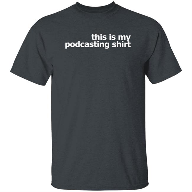 This Is My Podcasting Shirt T Shirt Laurie Ulster