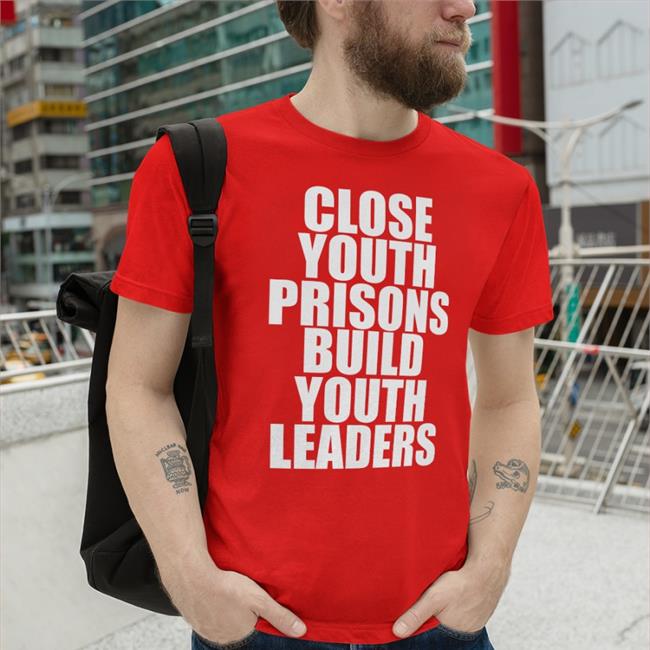 Close Youth Prisons Build Youth Leaders T-Shirt