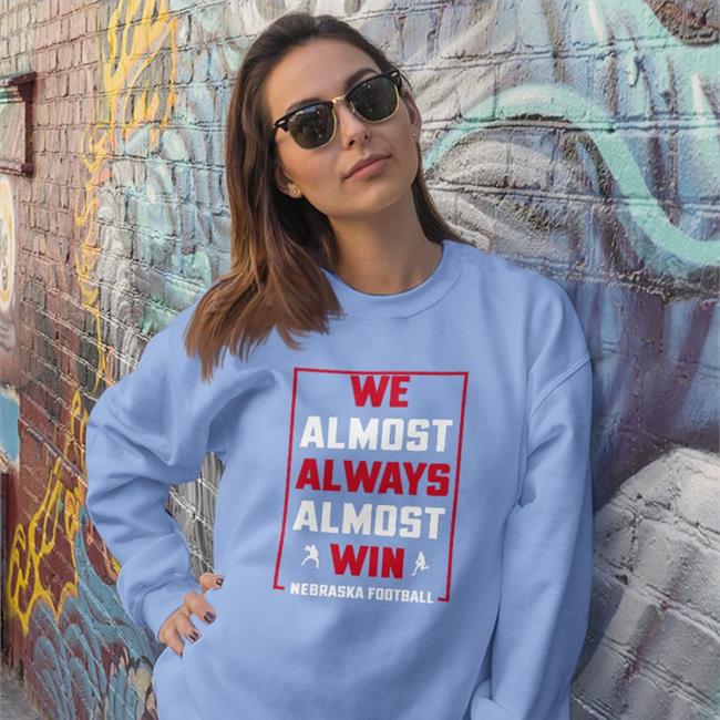 We Almost Always Almost Win Nebraska Football Tee