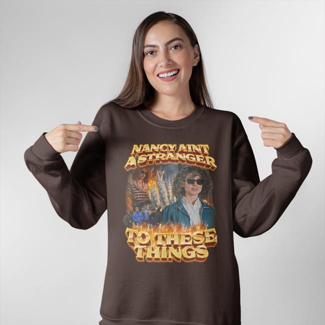 Nancy Aint A Stranger To These Things Shirts Swag Stimulus Merch