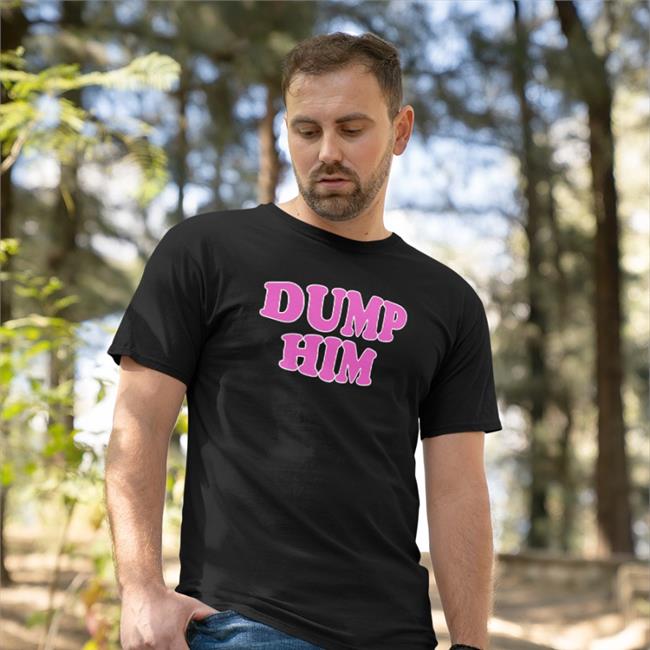 ThatTXkid Dump Him Shirt