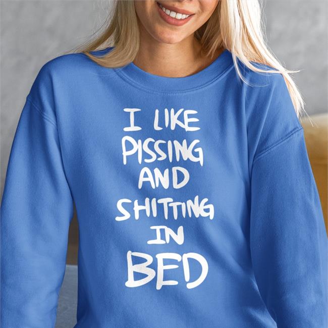 I Like Pissing And Shitting In Bed Shirt Hemuchang