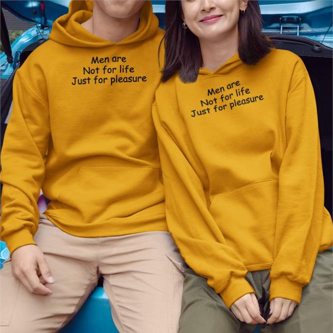 Men Are Not For Life Just For Pleasure T-Shirt