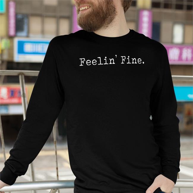 Feelin' Fine T-Shirt