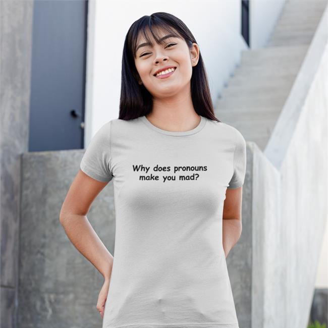 Yamato Why Does Pronouns Makes You Mad T Shirt