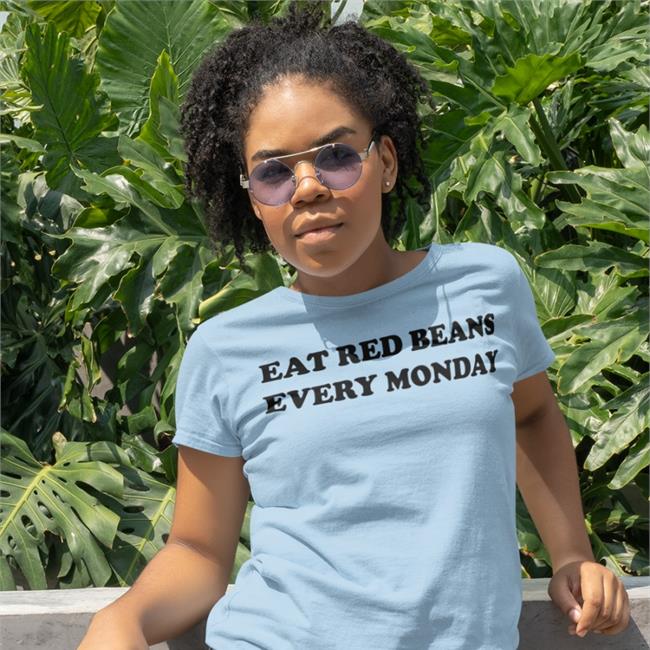 Eat Red Beans Every Monday Tee Shirt