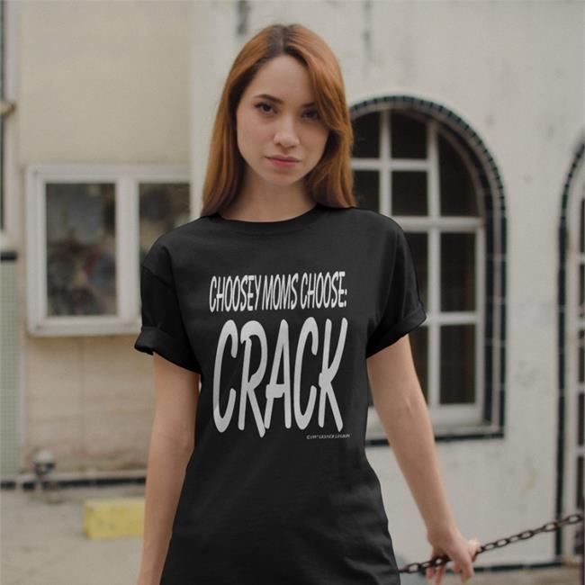 Shirts That Go Hard Choosey Moms Choose Crack 1997 Gesner Legion Shirt