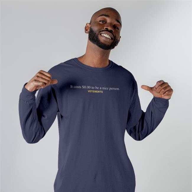 It Costs $0.00 To Be A Nice Person Vetements T Shirt