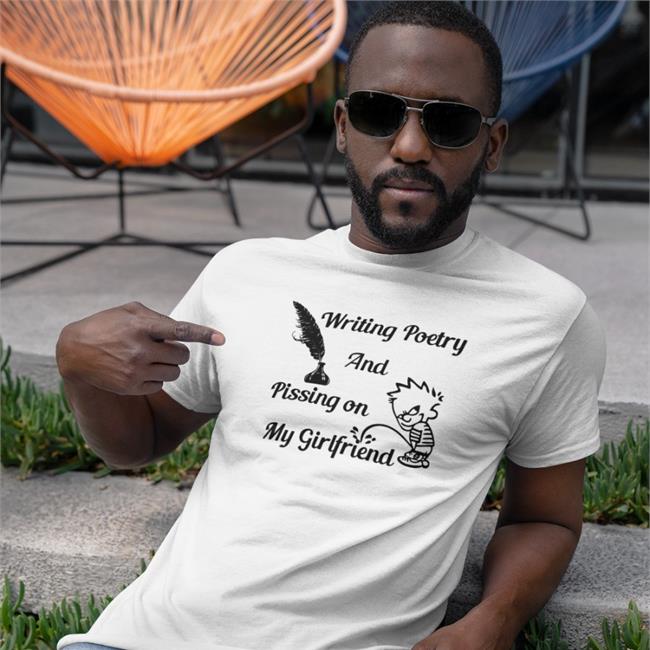 Shirts That Go Hard Writing Poetry And Pissing On My Girlfriend Tank Top