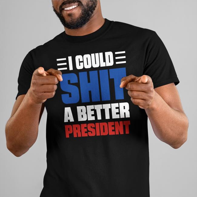 I Could Shit A Better President Hoodie