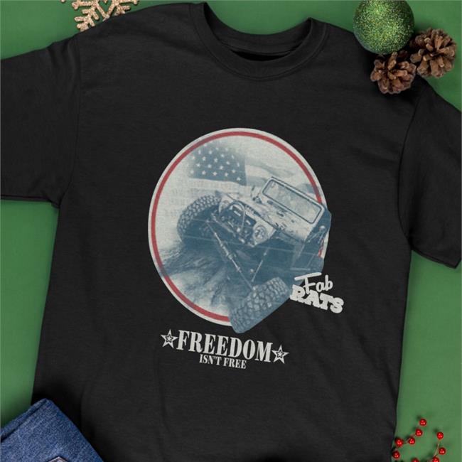 4Th Of July Fj45 T Shirt Freedom Isn't Free Fabrats Merch