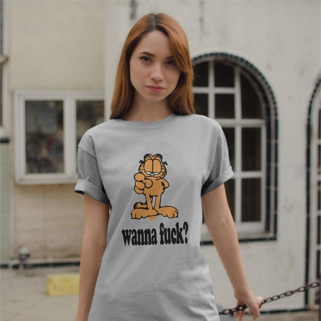 Garfield Wanna Fuck Shirts Shirts With Threatening Auras