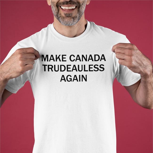 Make Canada Trudeauless Again Tee Shirt