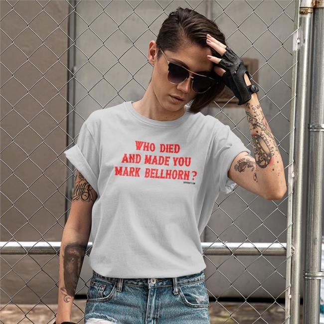 Who Died And Made You Mark Bellhorn Tee Shirt Sox Addicts Bonfire Merch