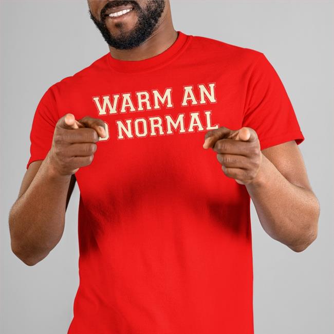 Topatoco Store Warm And Normal Tee Kcgreenn