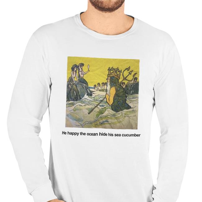 Poorly Translated Shirts He Happy The Ocean Hide His Sea Cucumber T-Shirt Translatedtees