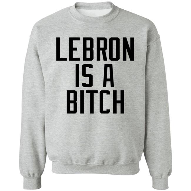 Lebron Is A Bitch T Shirt Lebron James Elijah Schaffer Lebron Is A Bitch T Shirt Lebron James Elijah Schaffer