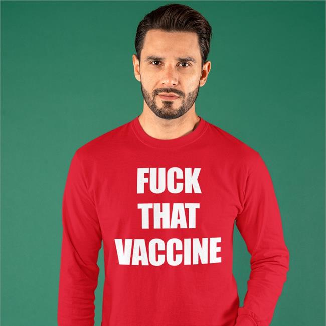 Fuck That Vaccine T Shirt