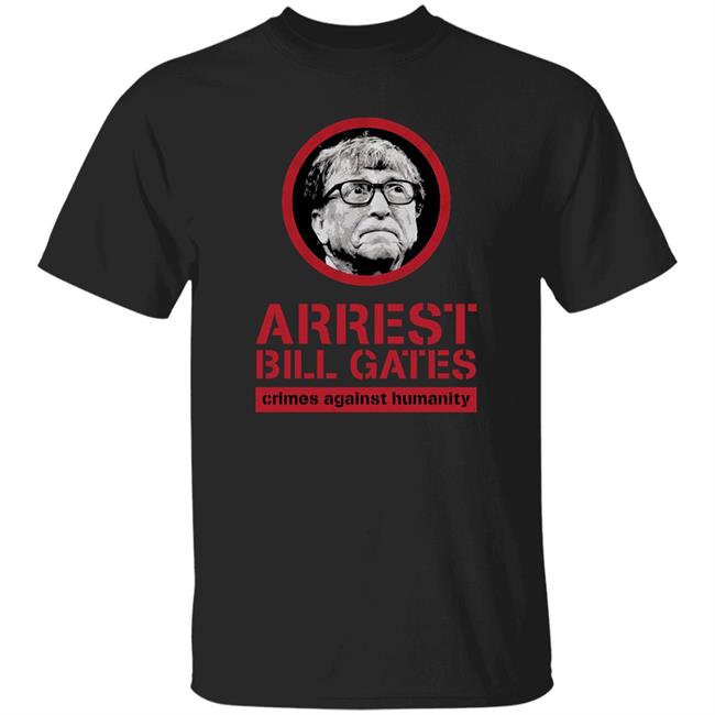 Cassady Campbell Bunker Branding Store Arrest Bill Gates Crimes Against Humanity Shirt