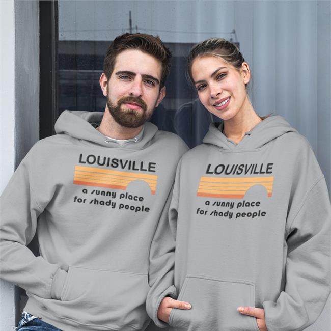 Louisville A Sunny Place For Shady People Shirts Kira Kira_Meador