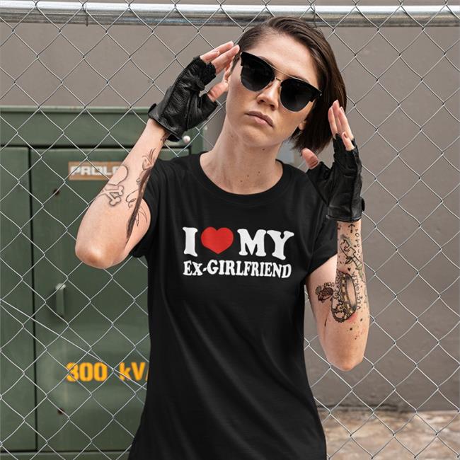 Sonya Digtlsoul I Love My Ex-Girlfriend T Shirt Valentines Day