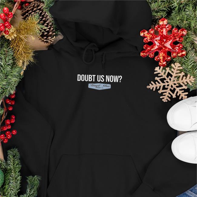 Stewart Haas Racing Merch Doubt Us Now Sweatshirt