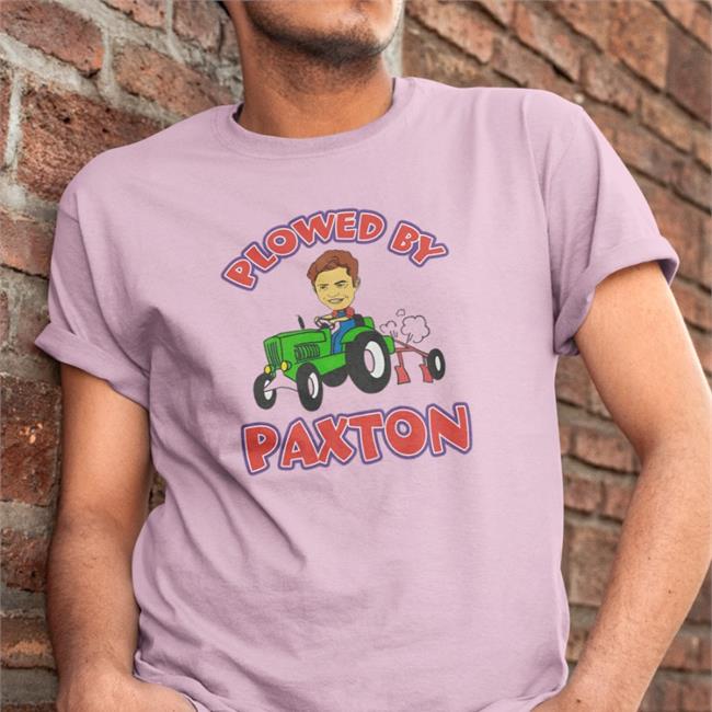 Never Have I Ever Plowed By Paxton Tee Shirt