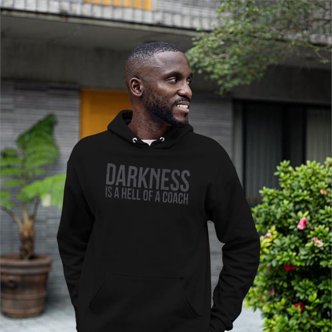 Darkness Is A Hell Of A Coach Hoodie