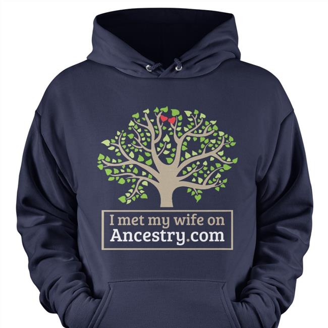 I Met My Wife On Ancestry Com T-Shirts