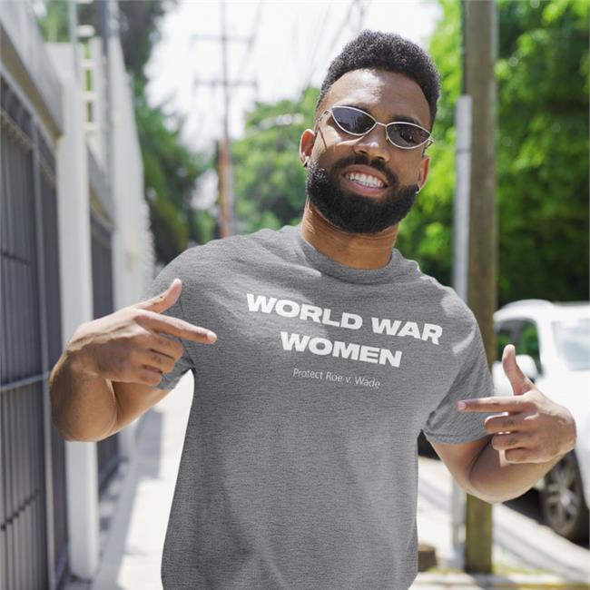 World War Women Protect Roe V Wade Tee