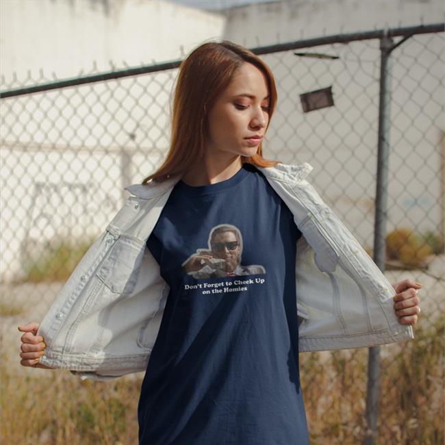 Don't Forget To Check Up On The Homies Hooded Sweatshirt Check Up On The Homies