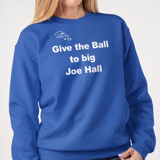 Give The Ball To Big Joe Hall Tee Shirt