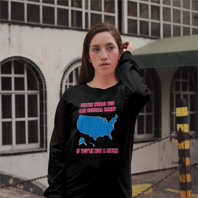 States Where You Can Conceal Carry If You're Not A Bitch Tee Ballistic Ink Merch Iraqveteran8888