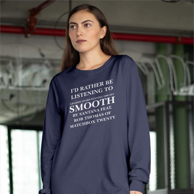 Weird Thrift Store Shirts I'd Rather Be Listening To Smooth By Santana Feat T-Shirt