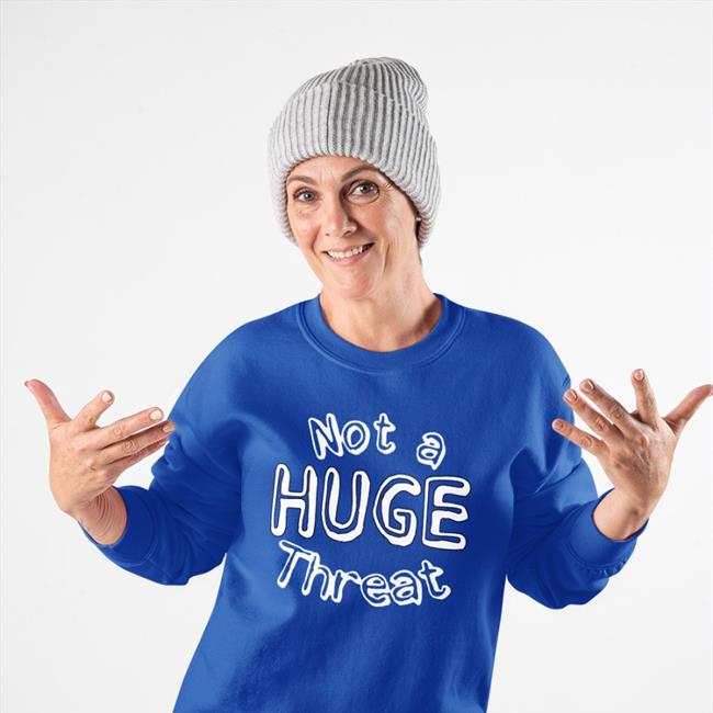 Not A Huge Threat Sweatshirt Justin Turner