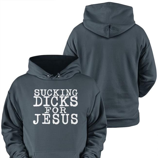 Sucking Dicks For Jesus Tee Shirt