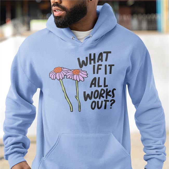 What If It All Works Out Tee Shirt
