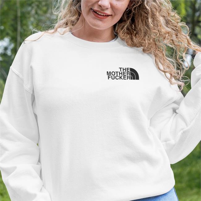 The Mother Fucker Sweatshirt The Mother Fucker Shirt